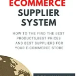 خرید و دانلود نسخه کامل کتاب UNLIMITED E-COMMERCE SUPPLIERS SYSTEM: How to the find the best products, best prices and best suppliers for your e-commerce store (Fulfillment by Amazon Business Book 7)