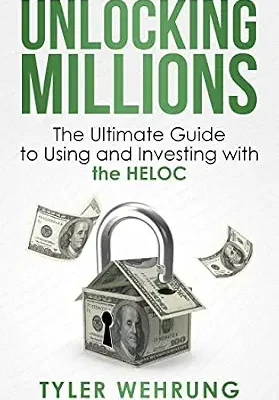 خرید و دانلود نسخه کامل کتاب Unlocking Millions: The Ultimate Guide to Using and Investing with the HELOC
