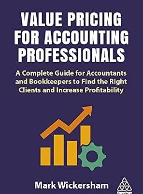 خرید و دانلود نسخه کامل کتاب Value Pricing for Accounting Professionals: A Complete Guide for Accountants and Bookkeepers to Find the Right Clients and Increase Profitability