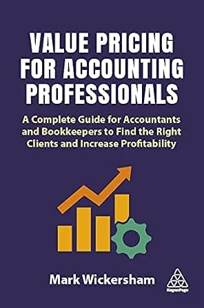 خرید و دانلود نسخه کامل کتاب Value Pricing for Accounting Professionals: A Complete Guide for Accountants and Bookkeepers to Find the Right Clients and Increase Profitability_6a65b706a9fd5.jpeg خرید و دانلود نسخه کامل کتاب Value Pricing for Accounting Professionals: A Complete Guide for Accountants and Bookkeepers to Find the Right Clients and Increase Profitability