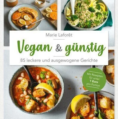خرید و دانلود نسخه کامل کتاب Vegan & günstig : 85 leckere und ausgewogene Gerichte. Mit Rezepten für unter 1 Euro pro Portion