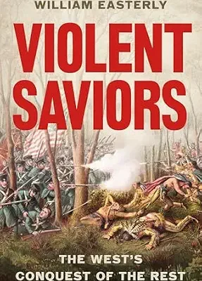 خرید و دانلود نسخه کامل کتاب Violent Saviors: The West’s Conquest of the Rest
