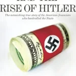 خرید و دانلود نسخه کامل کتاب Wall Street and the Rise of Hitler: The Astonishing True Story of the American Financiers Who Bankrolled the Nazis