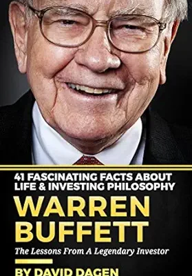 خرید و دانلود نسخه کامل کتاب Warren Buffett – 41 Fascinating Facts about Life & Investing Philosophy: The Lessons From A Legendary Investor