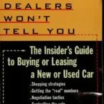 خرید و دانلود نسخه کامل کتاب What car dealers won’t tell you: the insider’s guide to buying or leasing a new or used car