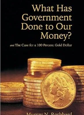 خرید و دانلود نسخه کامل کتاب What Has Government Done to Our Money? Case for the 100 Percent Gold Dollar (LvMI)