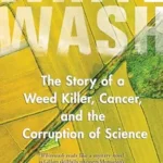 خرید و دانلود نسخه کامل کتاب Whitewash: The Story of a Weed Killer, Cancer, and the Corruption of Science