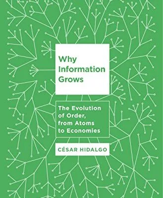 خرید و دانلود نسخه کامل کتاب Why Information Grows: The Evolution of Order, from Atoms to Economies Kindle Edition