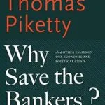 خرید و دانلود نسخه کامل کتاب Why Save the Bankers?: And Other Essays on Our Economic and Political Crisis