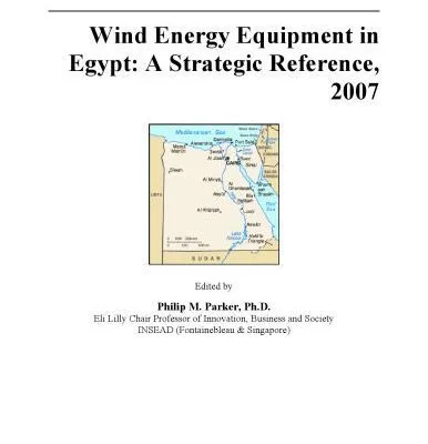 خرید و دانلود نسخه کامل کتاب Wind Energy Equipment in Egypt: A Strategic Reference, 2007