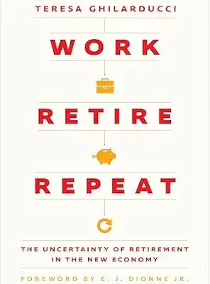 خرید و دانلود نسخه کامل کتاب Work, Retire, Repeat: The Uncertainty of Retirement in the New Economy
