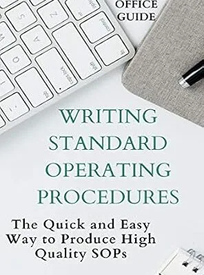 خرید و دانلود نسخه کامل کتاب Writing Standard Operating Procedures: The Quick and Easy Way to Produce High Quality SOPs (Practical Office Guide Book 1)