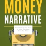 خرید و دانلود نسخه کامل کتاب Your Money Narrative: Understanding Your Story to Build a Stronger Financial Future