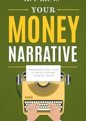 خرید و دانلود نسخه کامل کتاب Your Money Narrative: Understanding Your Story to Build a Stronger Financial Future