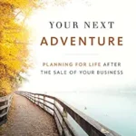 خرید و دانلود نسخه کامل کتاب Your Next Adventure: Planning for Life After the Sale of Your Business