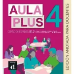 خرید و دانلود نسخه کامل کتاب Aula Plus 4 - B1.2 Libro del profesor کتاب معلم به همراه تست و تمرین
