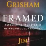 خرید و دانلود نسخه کامل کتاب صوتی انگلیسی پاپوش، اثر جان گریشام, جیم مک‌لوسکی Framed: Astonishing True Stories of Wrongful Convictions by Jim McCloskey, John Grisham