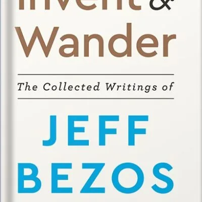 Invent and Wander: The Collected Writings of Jeff Bezos, With an Introduction by Walter Isaacson PDF
