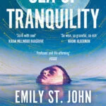 خرید و دانلود نسخه کامل کتاب صوتی انگلیسی دریای آسودگی، اثر امیلی سنت جان مندل Sea of Tranquility by Emily St. John Mandel