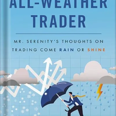 The All Weather Trader: Mr. Serenity’s Thoughts on Trading Come Rain or Shine by Tom Basso PDF