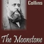 خرید و دانلود نسخه کامل کتاب صوتی انگلیسی سنگ ماه، اثر ویلکی کالینز The Moonstone by Wilkie Collins