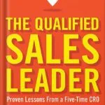 The Qualified Sales Leader: Proven Lessons from a Five Time CRO by John McMahon PDF