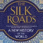 خرید و دانلود نسخه کامل کتاب صوتی انگلیسی جاده‌های ابریشم، اثر پیتر فرانکوپن The Silk Roads: A New History of the World by Peter Frankopan