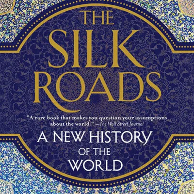 خرید و دانلود نسخه کامل کتاب صوتی انگلیسی جاده‌های ابریشم، اثر پیتر فرانکوپن The Silk Roads: A New History of the World by Peter Frankopan