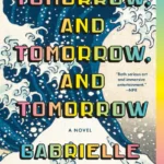 خرید و دانلود نسخه کامل کتاب صوتی انگلیسی فردا، و فردا، و فردا، اثر گابریل زوین Tomorrow, and Tomorrow, and Tomorrow by Gabrielle Zevin