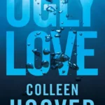 خرید و دانلود نسخه کامل کتاب صوتی انگلیسی عشق زشت، اثر کالین هوور Ugly Love by Colleen Hoover