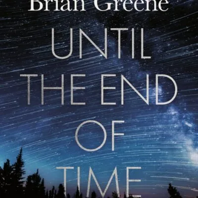 خرید و دانلود نسخه کامل کتاب صوتی انگلیسی تا پایان زمان، اثر برایان گرین Until the End of Time by Brian Greene