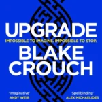 خرید و دانلود نسخه کامل کتاب صوتی انگلیسی ارتقا، اثر بلیک کراوچ Upgrade by Blake Crouch