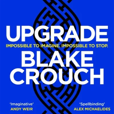 خرید و دانلود نسخه کامل کتاب صوتی انگلیسی ارتقا، اثر بلیک کراوچ Upgrade by Blake Crouch