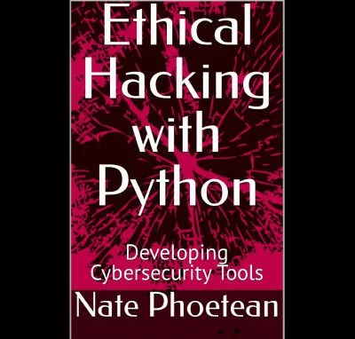 خرید و دانلود کتاب Ethical Hacking with Python: Developing Cybersecurity Tools
