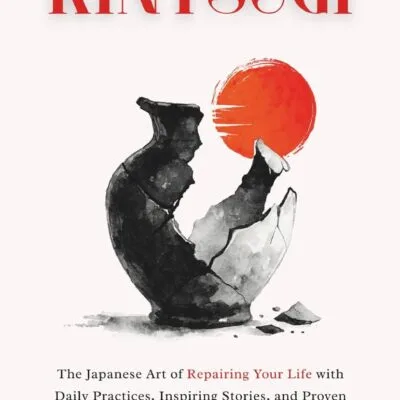 خرید و دانلود نسخه کامل کتاب Kintsugi: The Japanese Art Of Repairing Your Life With Daily Practices, Inspiring Stories, And Proven Exercises To Find Strength, Self-Acceptance, And ... (Japanese Philosophy for Inner Peace)
