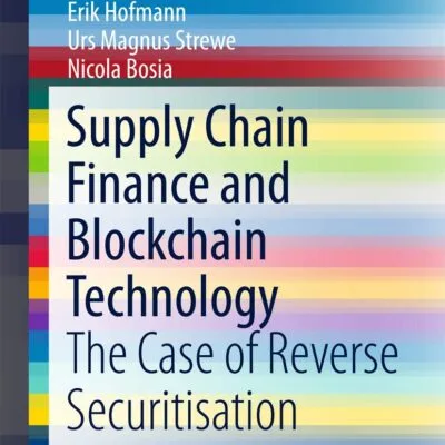خرید و دانلود نسخه کامل کتاب انگلیسی Supply Chain Finance and Blockchain Technology: The Case of Reverse Securitisation (SpringerBriefs in Finance)
