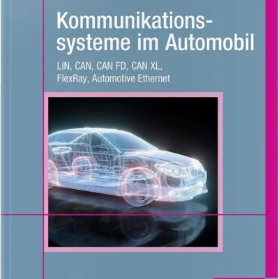 خرید و دانلود نسخه کامل کتاب Kommunikationssysteme im Automobil: LIN, CAN, CAN FD, CAN XL, FlexRay, Automotive Ethernet