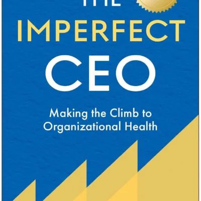 خرید و دانلود نسخه کامل کتاب The Imperfect CEO: Making the Climb to Organizational Health