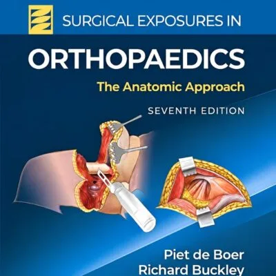 خرید و دانلود نسخه کامل کتاب Surgical Exposures in Orthopaedics: The Anatomic Approach (7th Edition) [2026] + Pdf