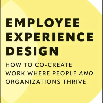 خرید و دانلود نسخه کامل کتاب Employee Experience Design: How to Co-create Work Where People and Organizations Thrive
