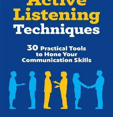 خرید و دانلود نسخه کامل کتاب Active Listening Techniques 30 Practical Tools to Hone Your Communication Skills