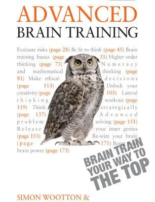 خرید و دانلود نسخه کامل کتاب Advanced Brain Training – Brain Train Your Way to the Top: A Teach Yourelf Guide