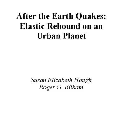 خرید و دانلود نسخه کامل کتاب After the Earth Quakes: Elastic Rebound on an Urban Planet