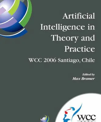 خرید و دانلود نسخه کامل کتاب Artificial Intelligence in Theory and Practice: IFIP 19th World Computer Congress, TC-12 IFIP AI 2006 Stream, August 21-24, 2006, Santiago, Chile