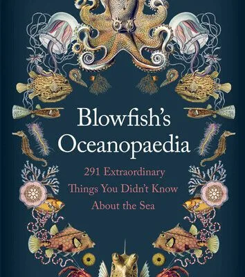 خرید و دانلود نسخه کامل کتاب Blowfish’s Oceanopedia: 291 Extraordinary Things You Didn’t Know About the Sea