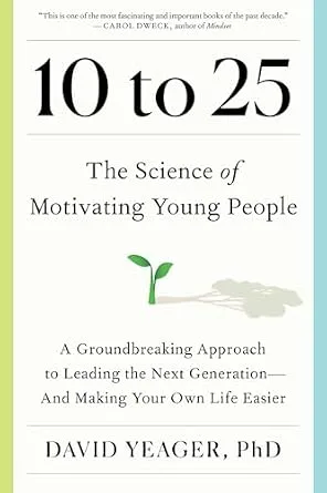 خرید و دانلود نسخه کامل کتاب زبان اصلی 10 to 25: The Science of Motivating Young People: A Groundbreaking Approach to Leading the Next Generation—And Making Your Own Life Easier | دانلود کتاب خارجی_6abaa64197a87.jpeg خرید و دانلود نسخه کامل کتاب زبان اصلی 10 to 25: The Science of Motivating Young People: A Groundbreaking Approach to Leading the Next Generation—And Making Your Own Life Easier | دانلود کتاب خارجی