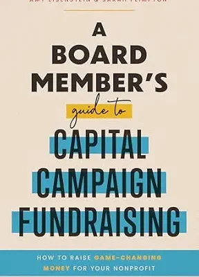 خرید و دانلود نسخه کامل کتاب زبان اصلی A Board Member’s Guide to Capital Campaign Fundraising: How to Raise Game-Changing Money for Your Nonprofit PDF | دانلود کتاب خارجی