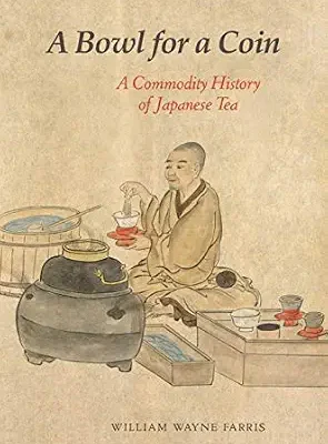 خرید و دانلود نسخه کامل کتاب زبان اصلی A Bowl for a Coin: A Commodity History of Japanese Tea PDF | دانلود کتاب خارجی