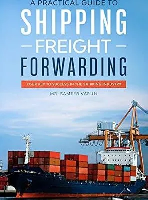 خرید و دانلود نسخه کامل کتاب زبان اصلی A Practical guide to Shipping & Freight Forwarding: Your key to success in the shipping industry PDF | دانلود کتاب خارجی
