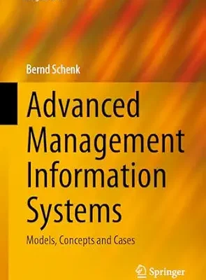 خرید و دانلود نسخه کامل کتاب زبان اصلی Advanced Management Information Systems: Models, Concepts and Cases (Progress in IS) PDF | دانلود کتاب خارجی
